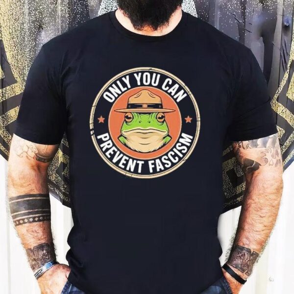 Only You Can Prevent Fascism Portland Frog Protest Anti Ice Shirt