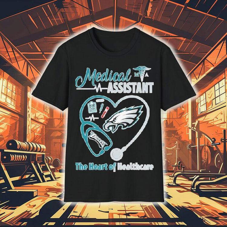 Philadelphia Eagles Medical Assistants The Heart Of Healthcare Stethoscope Heartbeat Shirt Philadelphia Eagles Medical Assistants The Heart Of Healthcare Stethoscope Heartbeat Shirt