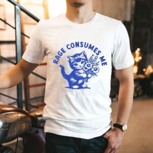 Rage Consumes Me Ca Tshirt