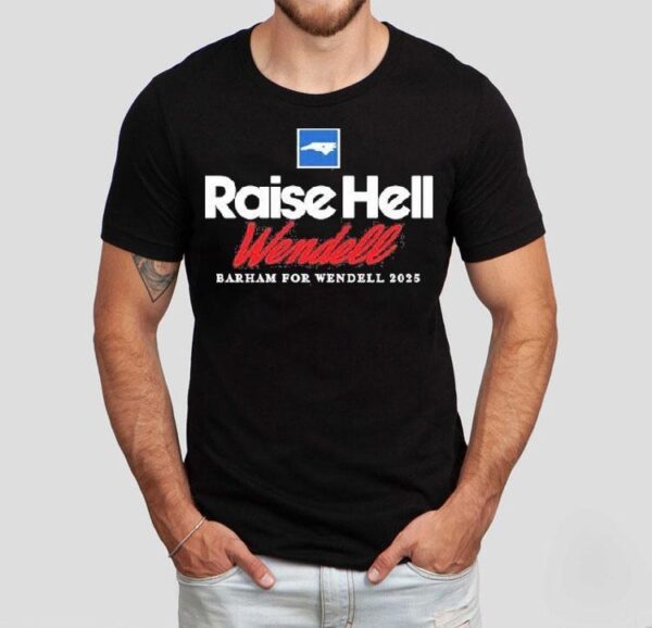 Raise Hell Wendell Barham For Wendell Shirt