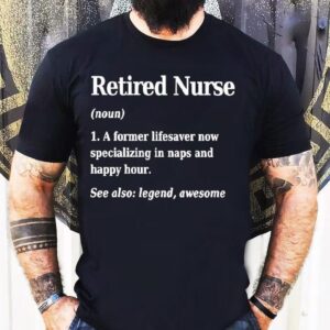 Retired Nurse Definition See Also Legend Awesome Tshirt