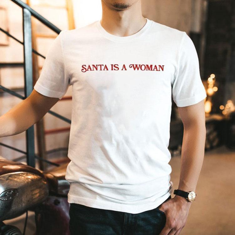 Santa Is A Woman Shirt Santa Is A Woman Shirt