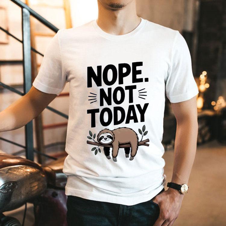 Sloth Nope Not Today Shirt Sloth Nope Not Today Shirt