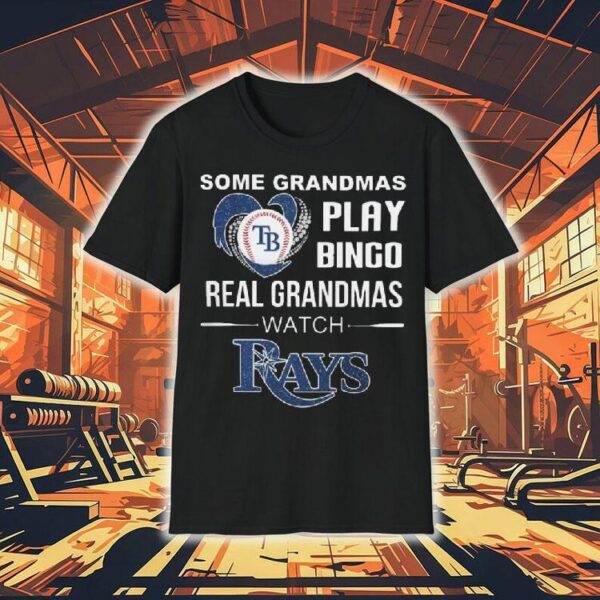 Some Grandmas Play Bingo Real Grandmas Watch Tampa Bay Rays 2025 Shirt