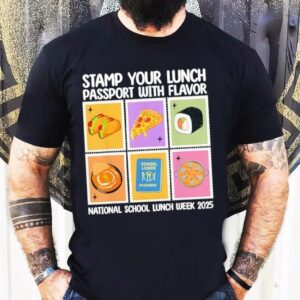 Stamp Your Lunch Passport With Flavor National School Lunch Week Tshirt