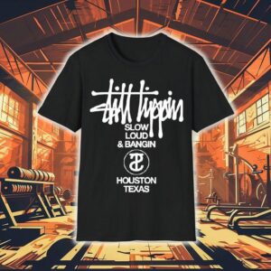 Still Tippin Slow Loud And Bangin Houston Texas Stuss Tippin Shirt