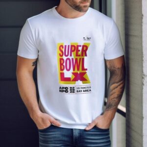 Super Bowl Lx Essential San Francisco Bay Area Shirt Super Bowl Lx Essential San Francisco Bay Area Shirt