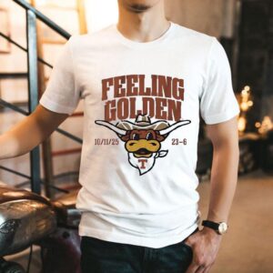 Texas Longhorns Football Feeling Golden 10 11 25 23 6 Shirt Texas Longhorns Football Feeling Golden 10 11 25 23 6 Shirt