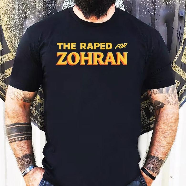 The Raped For Zohran Shirt The Raped For Zohran Shirt