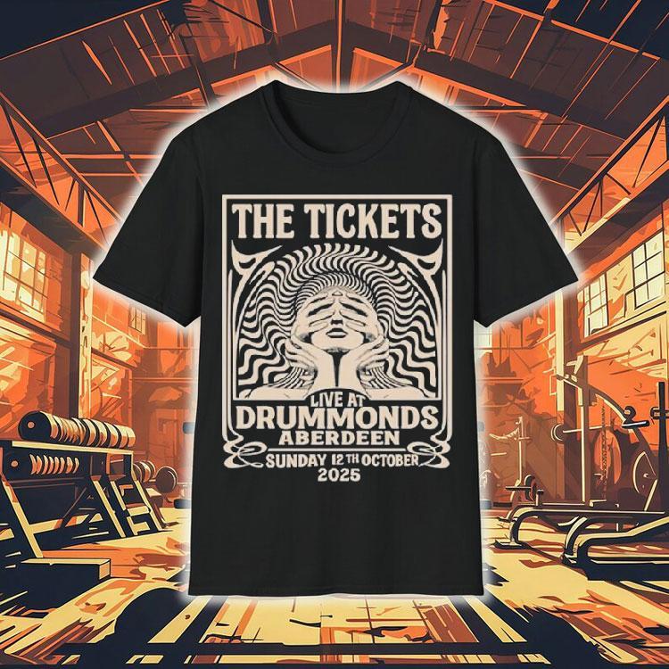 The Tickets Drummonds Aberdeen Oct 12 2025 Shirt The Tickets Drummonds Aberdeen Oct 12 2025 Shirt