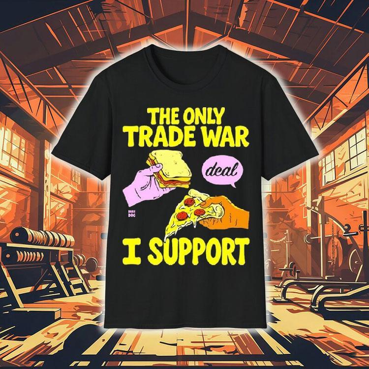 The Trade War I Support Deal Bread Pizza Shirt The Trade War I Support Deal Bread Pizza Shirt