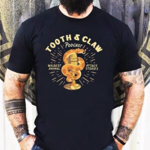 Tooth And Claw Podcast Wildest Animal Attack Stories Rattler Shirt Tooth And Claw Podcast Wildest Animal Attack Stories Rattler Shirt