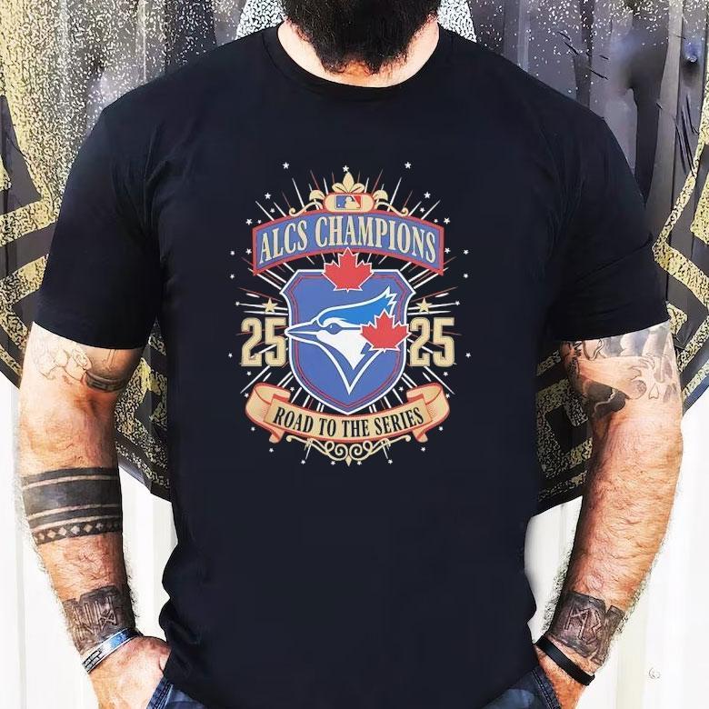 Toronto Blue Jays Alcs Champions Road To The Series 2025 Shirt Toronto Blue Jays Alcs Champions Road To The Series 2025 Shirt