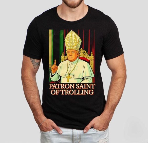Trump Patron Saint Of Trolling Shirt