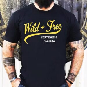 Wild And Free Northwest Florida Shirt