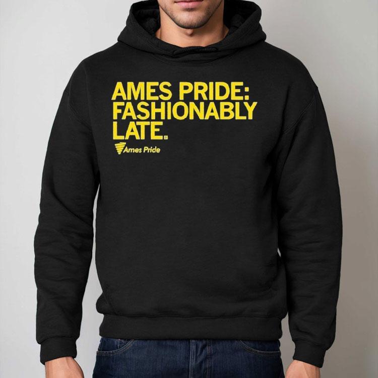 Ames Pride Fashionably Late Shirt Ames Pride Fashionably Late Shirt