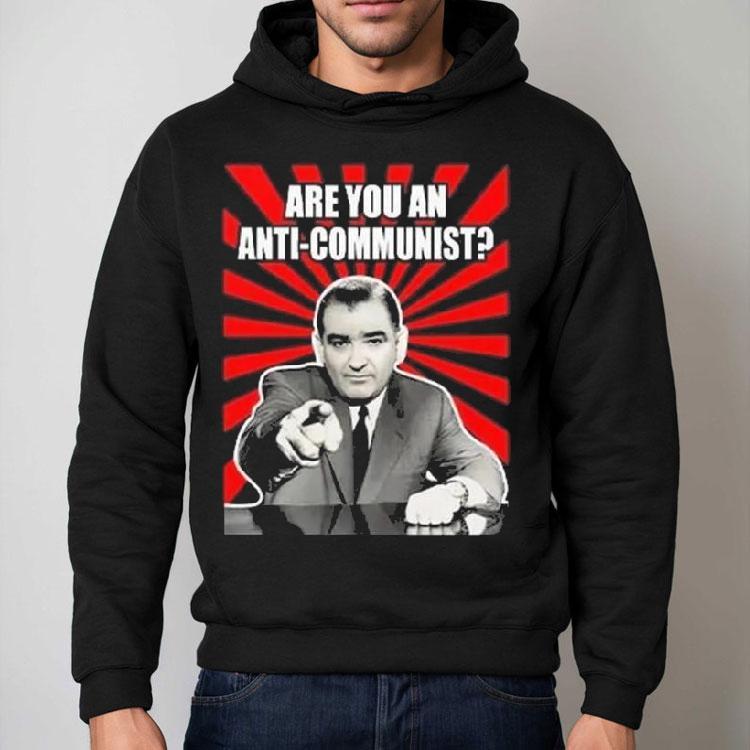 Are You An Anti-communist Senator Joseph Mccarthy 2025 Shirt Are You An Anti-communist Senator Joseph Mccarthy 2025 Shirt