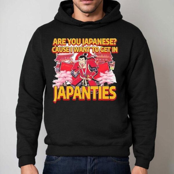 Are You Japanese Cause I Want To Get In Japanties Graphic Shirt