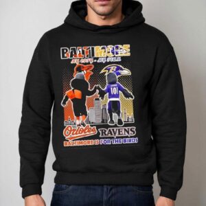 Baltimore Orioles And Baltimore Ravens Mascots My City My Team Baltimore Is For The Birds Hoodie