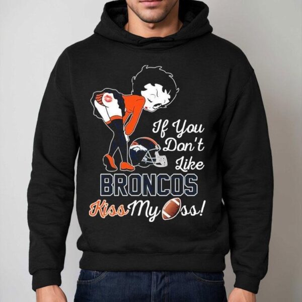 Betty Boop If You Don’t Like Denver Broncos Kiss My Ass Shirt