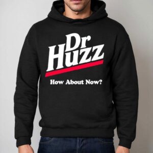 Bobby Rizz Dr Huzz How About Now Shirt 2 Bobby Rizz Dr Huzz How About Now Hoodie