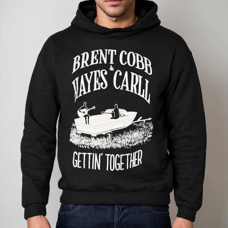 Brent Cobb And Hayes Carll Gettin’ Together Shirt Brent Cobb And Hayes Carll Gettin’ Together Shirt