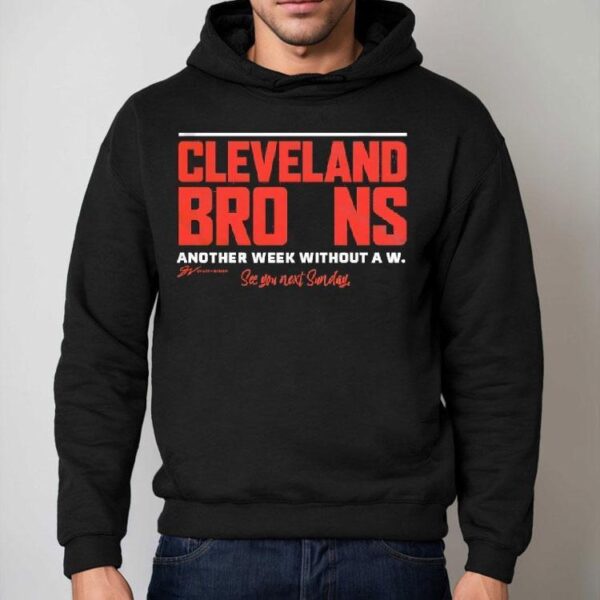 Cleveland Browns Another Week Without A W See You Next Sunday Shirt