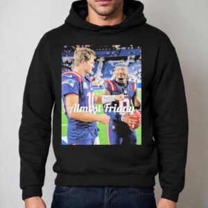 Drake Maye And Stefon Diggs Almost Friday Shirt 2 Drake Maye And Stefon Diggs Almost Friday Hoodie