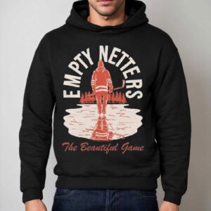 Empty Netters It's A Beautiful Game Shirt 2 Empty Netters It S A Beautiful Game Hoodie