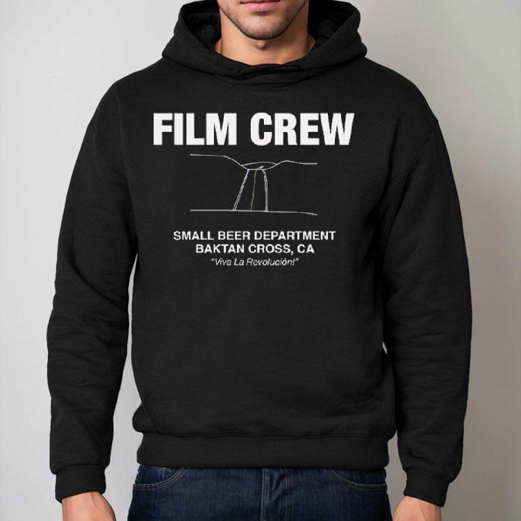 Film Crew Small Beer Department Baktan Cross Ca Shirt Film Crew Small Beer Department Baktan Cross Ca Shirt