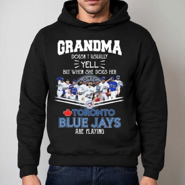 Grandma Doesn’t Usually Yell But When She Does Her Toronto Blue Jays Are Playing Signatures 2025 Shirt