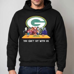 Green Bay Packers Horror Movies You Can T Sit With Us Hoodie