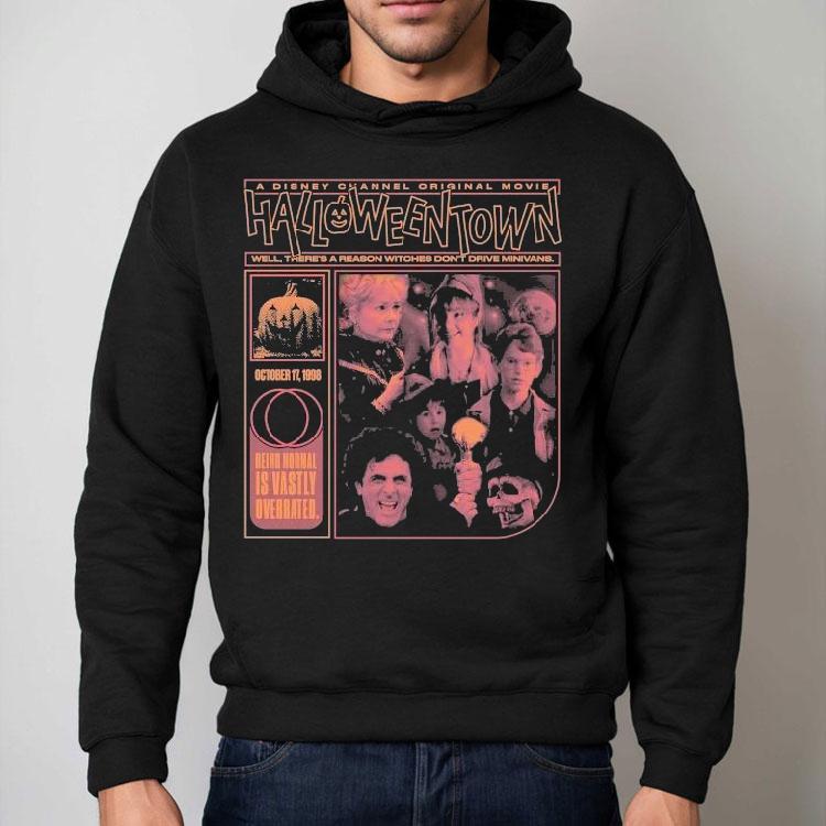 Halloweentown Being Normal Is Vastly Overrated Well There’s A Reason Witches Don’t Drive Minivans October A Disney Channel Movie Shirt Halloweentown Being Normal Is Vastly Overrated Well There’s A Reason Witches Don’t Drive Minivans October A Disney Channel Movie Shirt