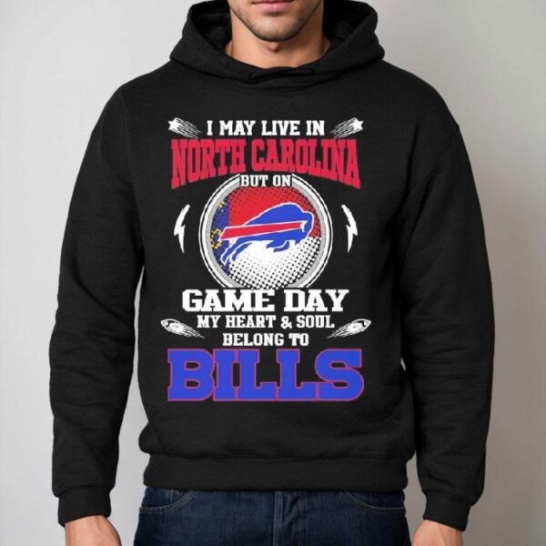 I May Live In North Carolina But On Game Day My Heart Soul Belong To Buffalo Bills 2025 Shirt