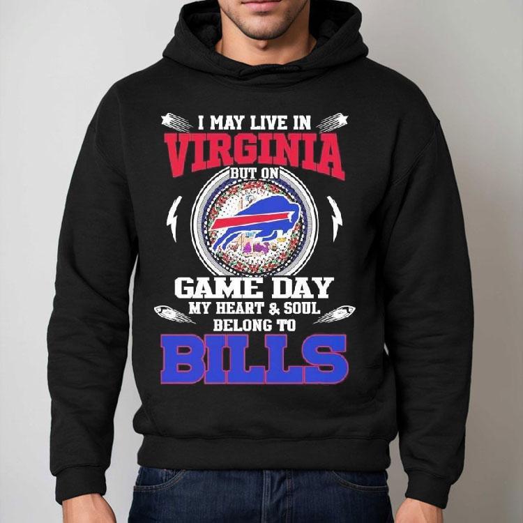 I May Live In Virginia But On Game Day My Heart Soul Belong To Buffalo Bills 2025 Shirt I May Live In Virginia But On Game Day My Heart Soul Belong To Buffalo Bills 2025 Shirt
