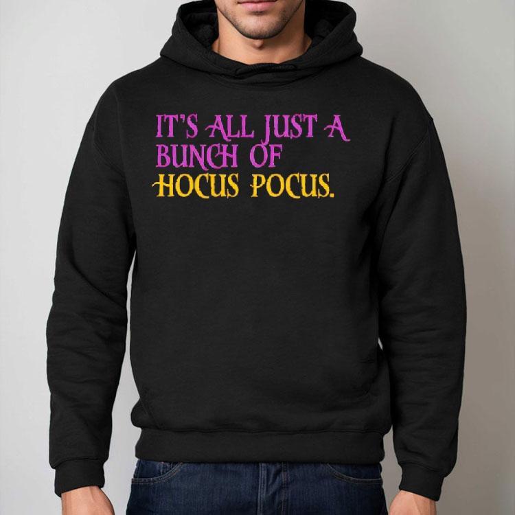 It’s All Just A Bunch Of Hocus Pocus Shirt It’s All Just A Bunch Of Hocus Pocus Shirt
