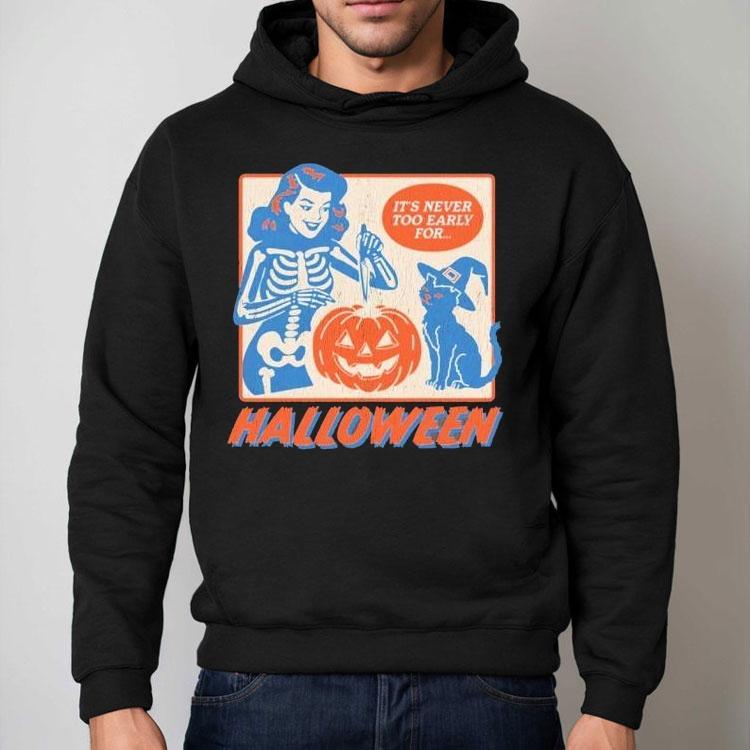 It’s Never Too Early For Halloween Shirt It’s Never Too Early For Halloween Shirt