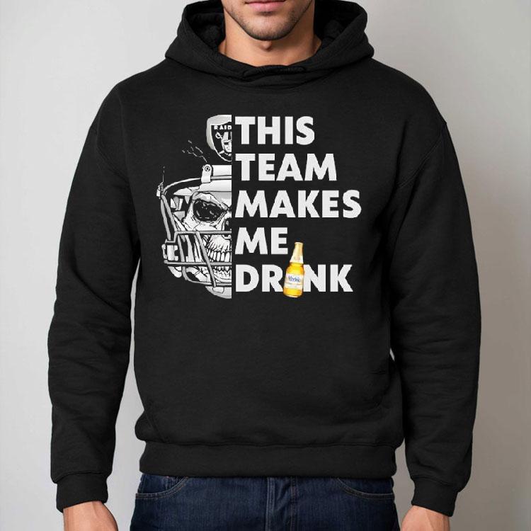Las Vegas Raiders Skull Helmet This Team Makes Me Drink Beer Shirt Las Vegas Raiders Skull Helmet This Team Makes Me Drink Beer Shirt