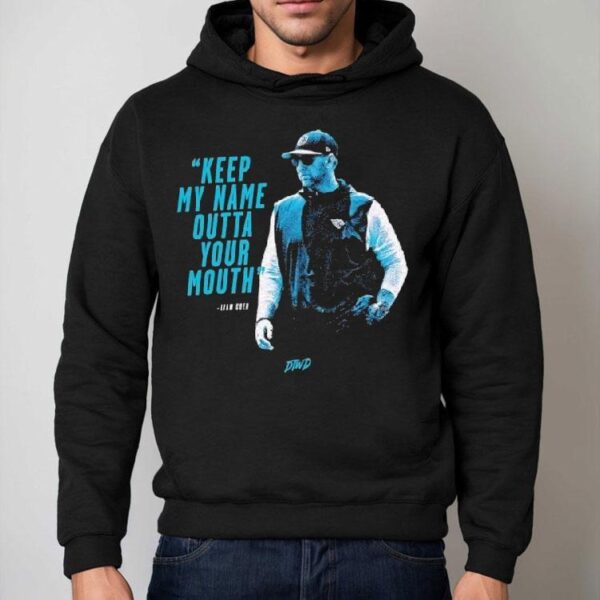 Liam Coen Coach Carolina Panthers Keep My Name Outta Your Mouth Shirt