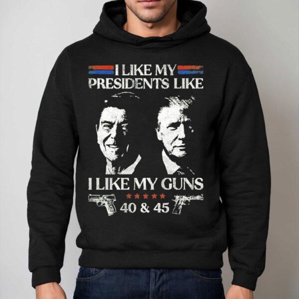 Ronald Reagan And Trump I Like My Presidents Like I Like My Guns 40 And 45 Shirt