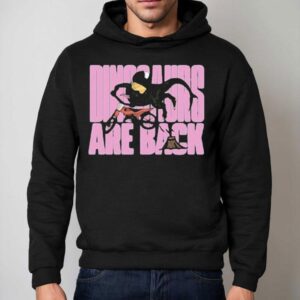 Scoochie Boochie Dinosaurs Are Back Shirt 2 Scoochie Boochie Dinosaurs Are Back Hoodie