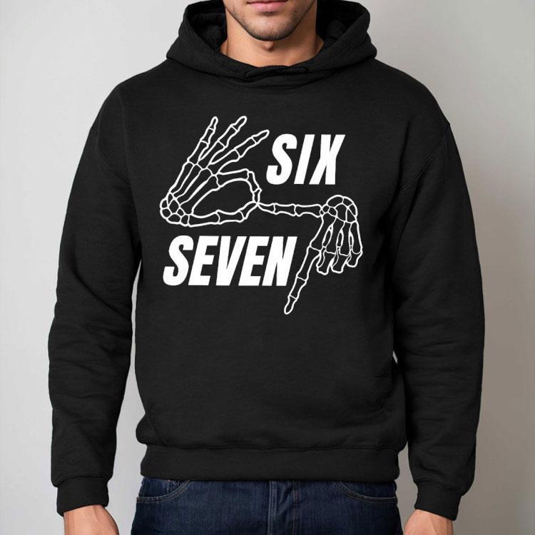 Skeleton Hands Six Seven Shirt Skeleton Hands Six Seven Shirt