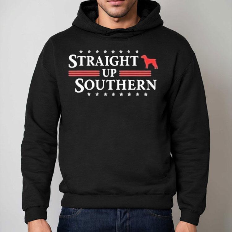 Straight Up Southern Dog Shirt Straight Up Southern Dog Shirt