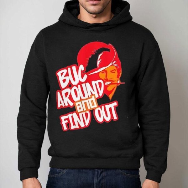 Tampa Bay Buccaneers Buc Around And Find Out Shirt