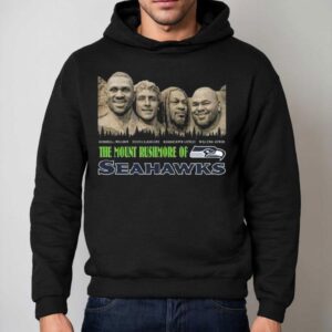 The Mount Rushmore Of Seattle Seahawks Legends 2025 Shirt 2 The Mount Rushmore Of Seattle Seahawks Legends Hoodie