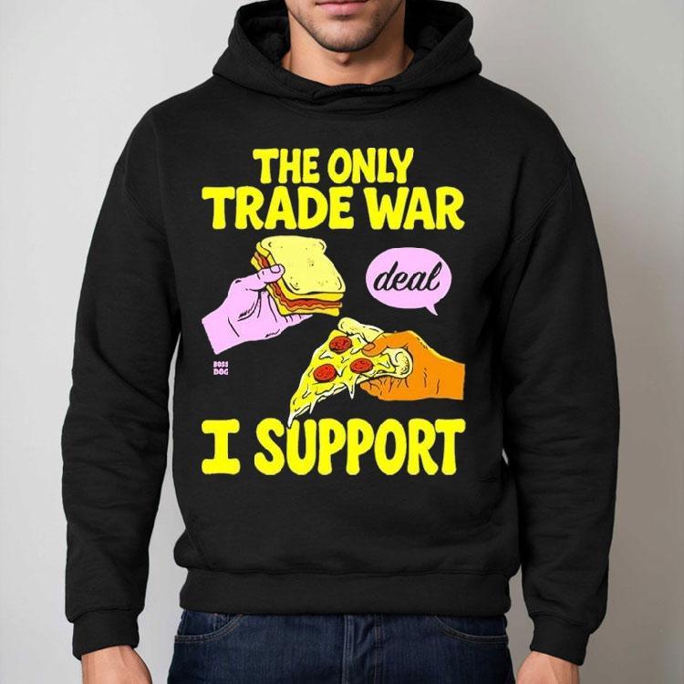 The Trade War I Support Deal Bread Pizza Shirt The Trade War I Support Deal Bread Pizza Shirt