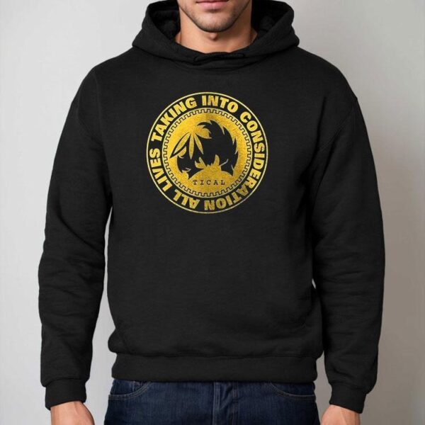 Tical All Lives Taking Into Consideration Shirt