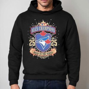 Toronto Blue Jays Alcs Champions Road To The Series 2025 Shirt 2 Toronto Blue Jays Alcs Champions Road To The Series Hoodie