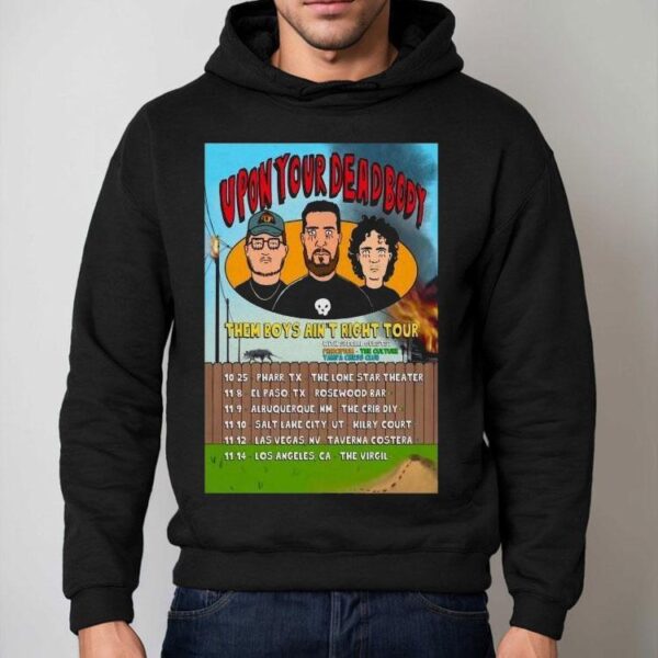 Upon Your Dead Body Them Boys Ain’t Right Tour 2025 November Shirt