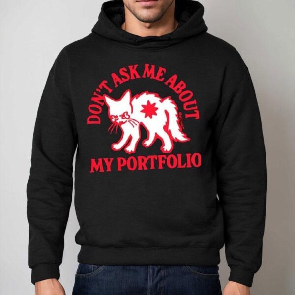 White Cat Don’t Ask Me About My Portfolio Shirt